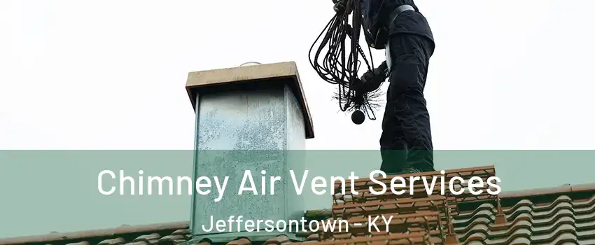  Chimney Air Vent Services Jeffersontown - KY