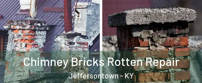  Chimney Bricks Rotten Repair Jeffersontown - KY