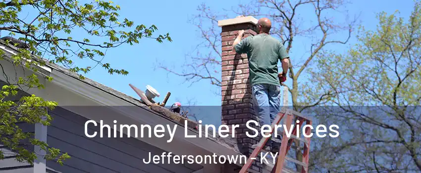  Chimney Liner Services Jeffersontown - KY