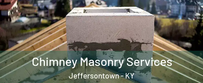  Chimney Masonry Services Jeffersontown - KY