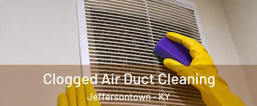  Clogged Air Duct Cleaning Jeffersontown - KY