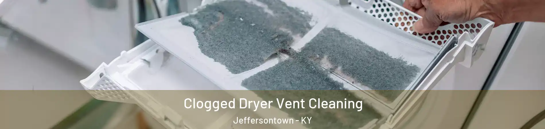  Clogged Dryer Vent Cleaning Jeffersontown - KY