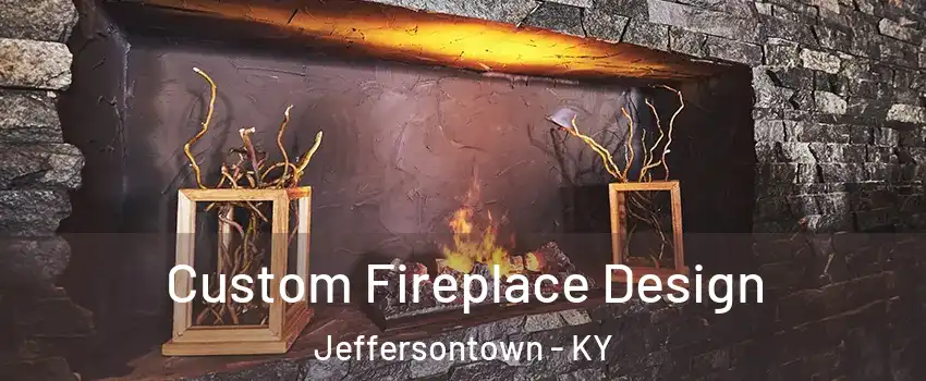  Custom Fireplace Design Jeffersontown - KY