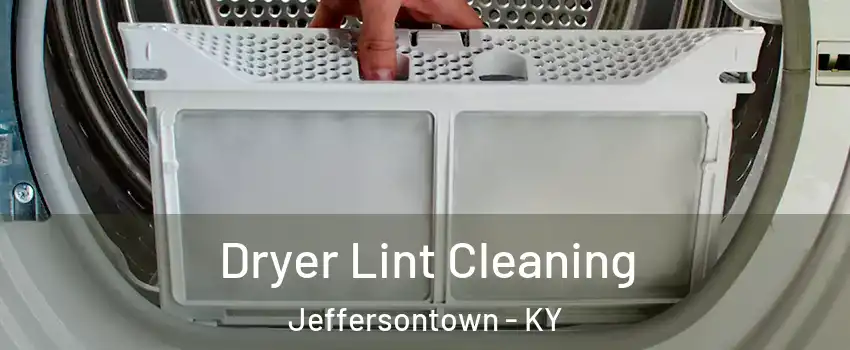  Dryer Lint Cleaning Jeffersontown - KY