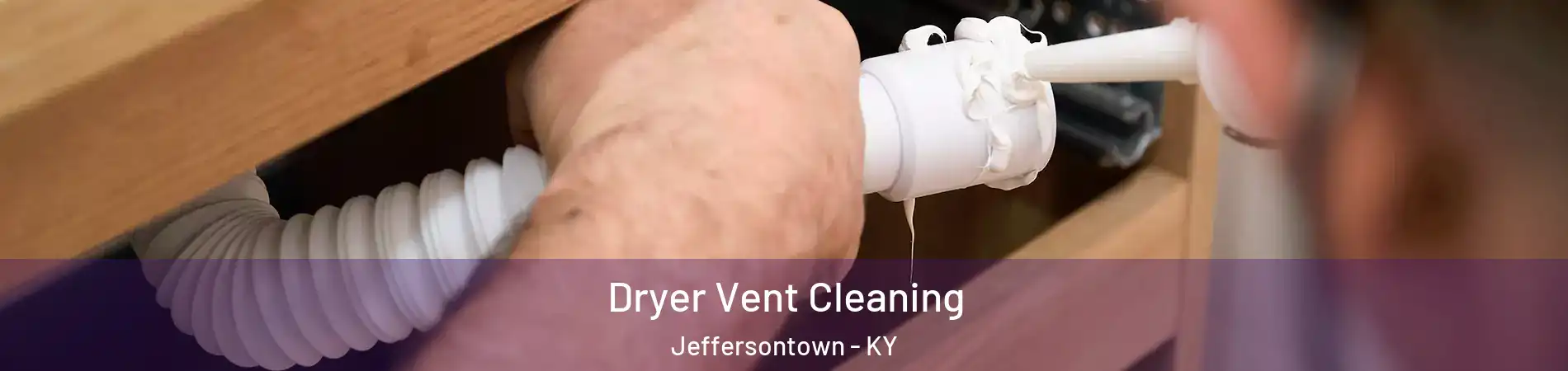  Dryer Vent Cleaning Jeffersontown - KY