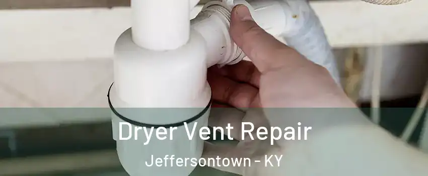  Dryer Vent Repair Jeffersontown - KY