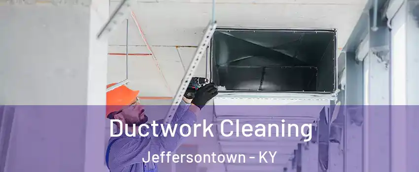  Ductwork Cleaning Jeffersontown - KY