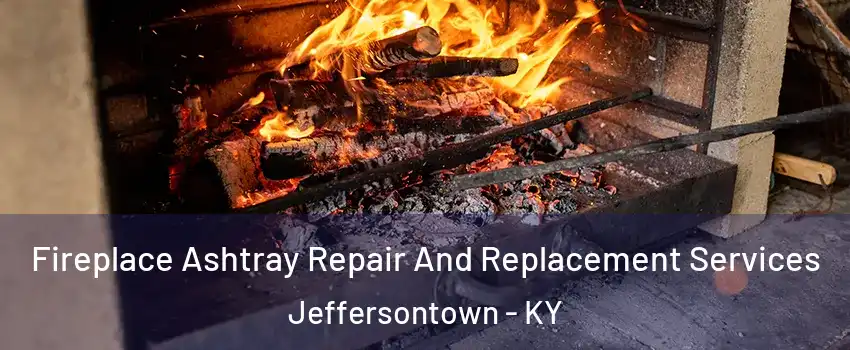  Fireplace Ashtray Repair And Replacement Services Jeffersontown - KY