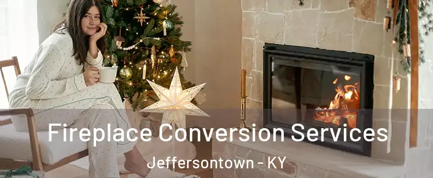  Fireplace Conversion Services Jeffersontown - KY