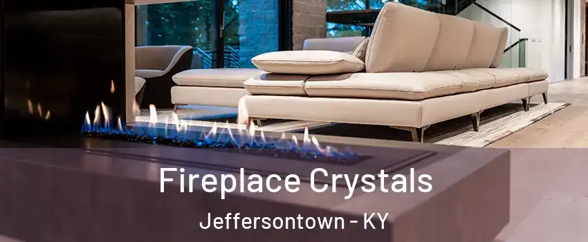  Fireplace Crystals Jeffersontown - KY