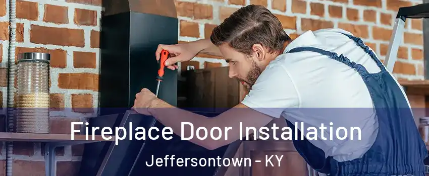  Fireplace Door Installation Jeffersontown - KY