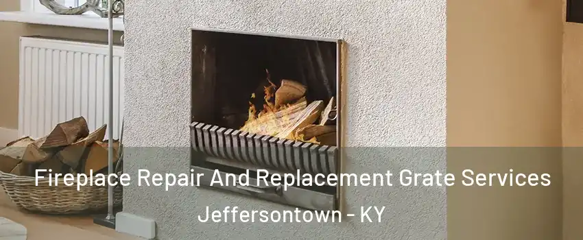  Fireplace Repair And Replacement Grate Services Jeffersontown - KY