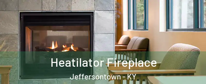  Heatilator Fireplace Jeffersontown - KY