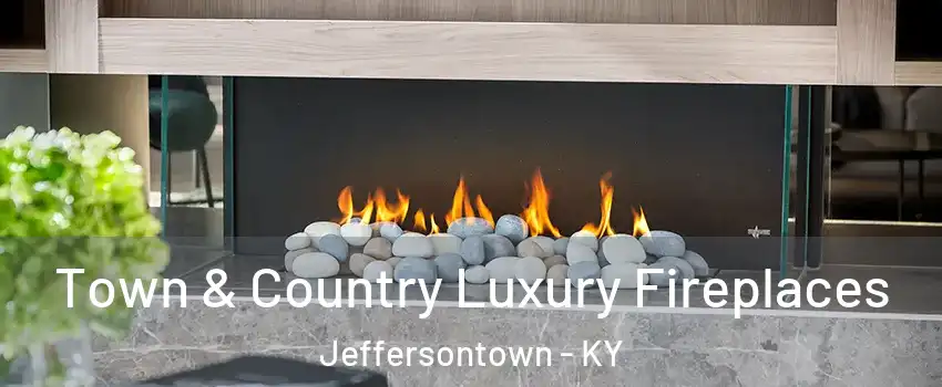  Town & Country Luxury Fireplaces Jeffersontown - KY