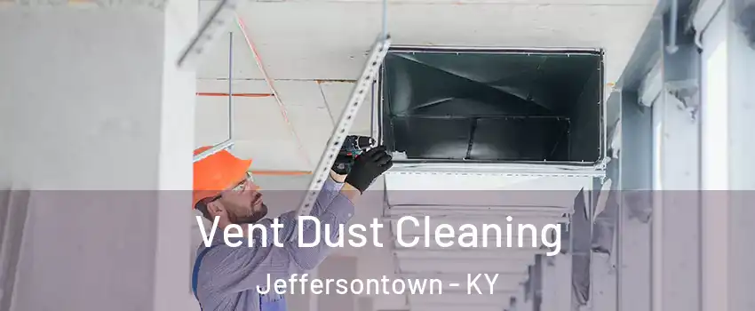  Vent Dust Cleaning Jeffersontown - KY