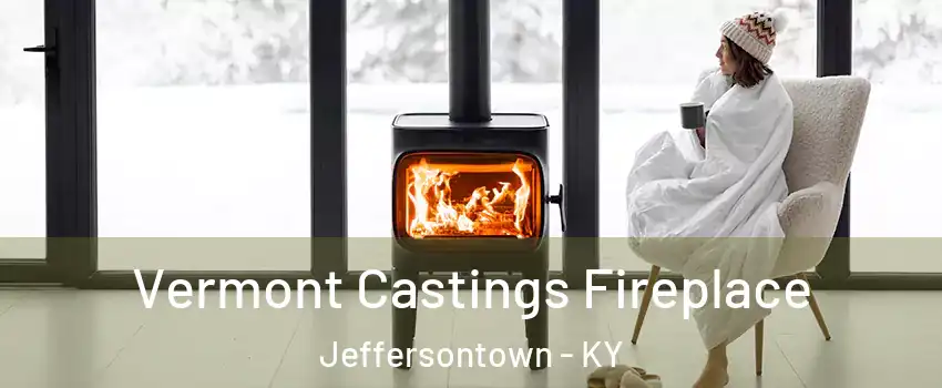  Vermont Castings Fireplace Jeffersontown - KY